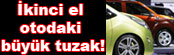 Araba alacaklar dikkat!
